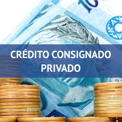 CRÉDITO CONSIGNADO PRIVADO